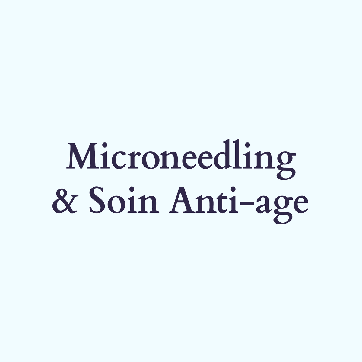 Microneedling + Soin Anti-âge