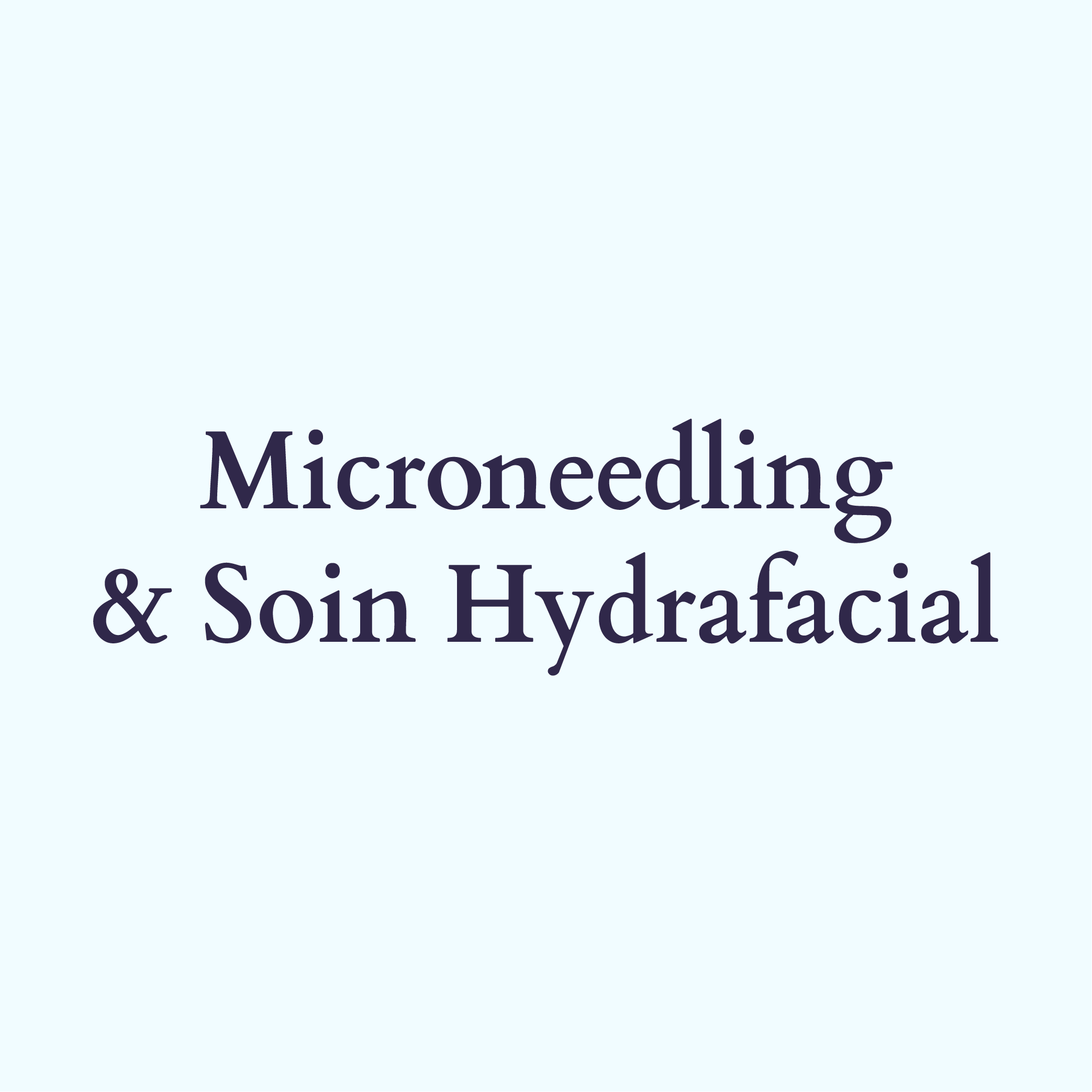 Microneedling + Soin Hydrafacial